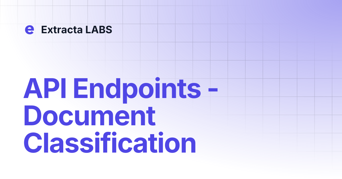 API Endpoints - Document Classification | Extracta.ai